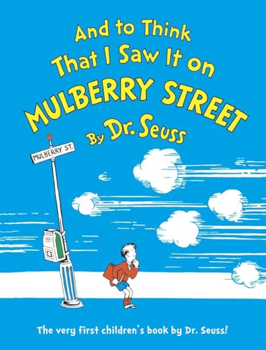 And to Think That I Saw It on Mulberry Street (Classic Seuss)