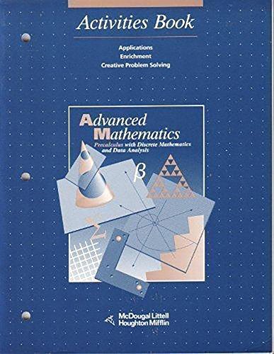 Advanced Mathematics: Precalculus with Discrete Mathematics and Data Analysis Activities Book