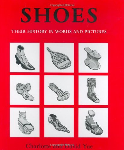 Shoes: Their History in Words and Pictures