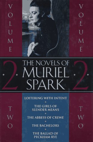 The Novels of Muriel Spark: Loitering With Intent/the Girls of Slender Means/the Abbess of Crewe/the Bachelors/the Ballad of Peckham Rye
