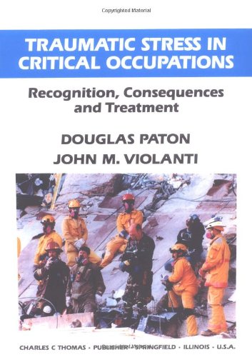 Traumatic Stress in Critical Occupations: Recognition, Consequences, and Treatment