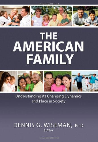 The American Family: Understanding Its Changing Dynamics and Place in Society