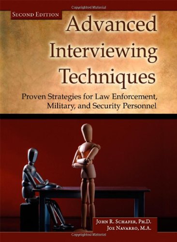 Advanced Interviewing Techniques: Proven Strategies for Law Enforcement, Military, and Security Personnel