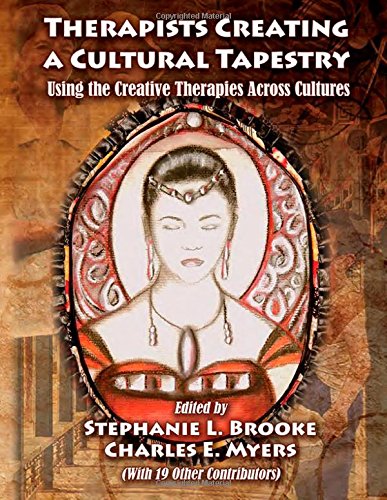 Therapists Creating a Culture Tapestry: Using the Creative Therapies Across Cultures