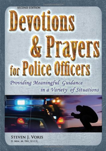 Devotions and Prayers for Police Officers: Providing Meaningful Guidance in a Variety of Situations