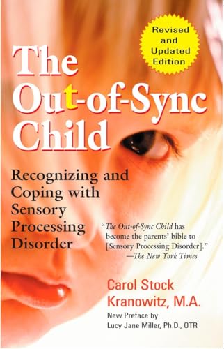 The Out-of-Sync Child: Recognizing and Coping with Sensory Processing Disorder