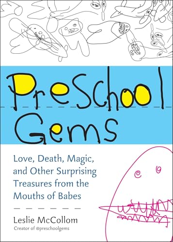 Preschool Gems: Love, Death, Magic, and Other Surprising Treasures from the Mouths of Babes