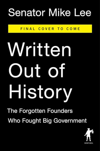 Written Out Of History: The Forgotten Founders Who Fought Big Government