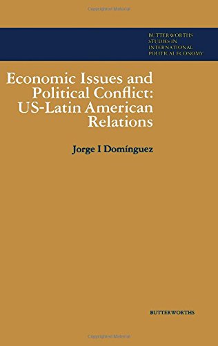 Economic Issues and Political Conflict: U.S.-Latin American Relations