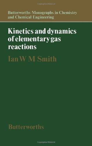Kinetics and Dynamics of Elementary Gas Reactions: Butterworths Monographs in Chemistry and Chemical Engineering