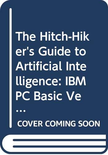 The Hitch-Hiker's Guide to Artificial Intelligence: IBM PC Basic Version