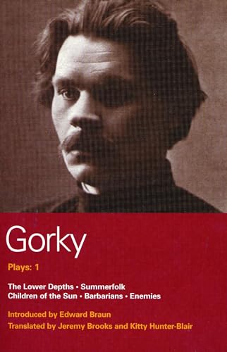 Gorky Plays: 1: Enemies; The Lower Depths; Summerfolk; Children of the Sun (World Classics)