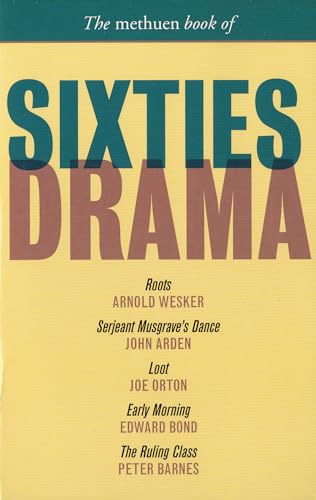 The Methuen Book of Sixties Drama: Roots, Serjeant Musgrave's Dance, Loot, Early Morning, and The Ruling Class
