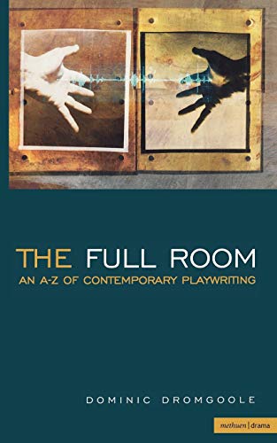 The Full Room: An A-Z of Contemporary Playwriting