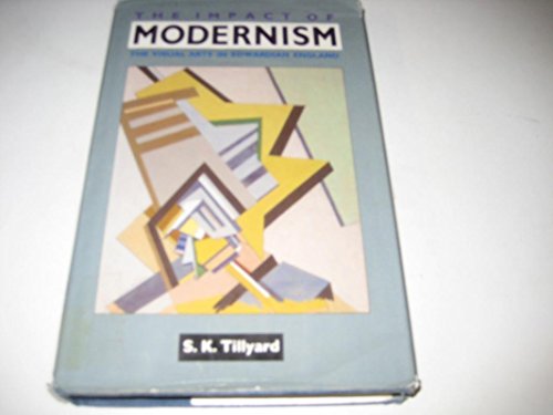 The Impact of Modernism, 1900-1920: The Visual Arts in Edwardian England