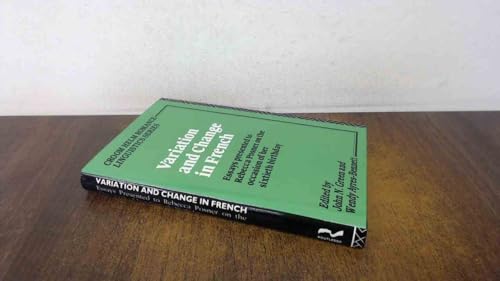Variation and Change in French: Essays Presented to Rebecca Posner on the Occasion of Her Sixtieth Birthday (Croom Helm Romance Linguistics Series)
