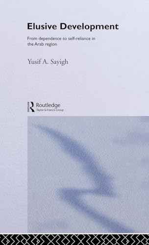 Elusive Development: From Dependence to Self-Reliance in the Arab Region