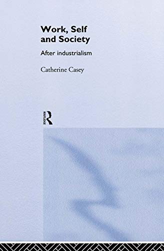 Work, Self and Society: After Industrialism