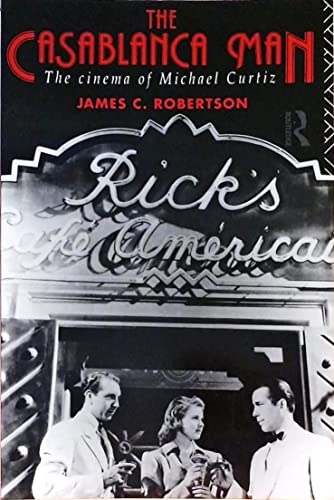 The Casablanca Man: The Cinema of Michael Curtiz