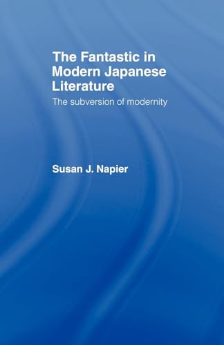The Fantastic in Modern Japanese Literature: The Subversion of Modernity
