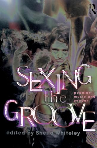 Sexing the Groove: Popular Music and Gender