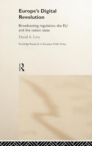 Europe's Digital Revolution: Broadcasting Regulation, the EU and the Nation State