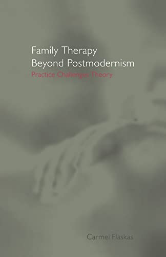 Family Therapy Beyond Postmodernism: Practice Challenges Theory