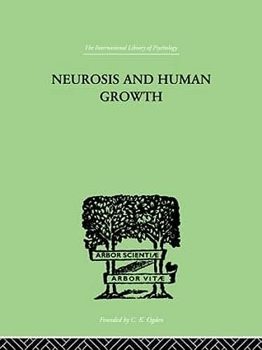 Neurosis And Human Growth: THE STRUGGLE TOWARD SELF-REALIZATION
