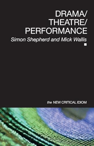Drama/Theatre/Performance (The New Critical Idiom)
