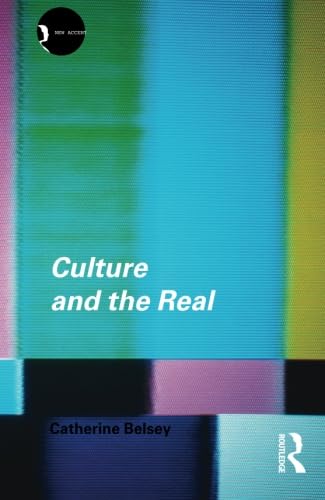 Culture and the Real: Theorizing Cultural Criticism (NEW ACCENTS)