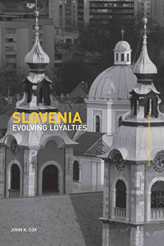 Slovenia: Evolving Loyalties (Postcommunist States and Nations, Band 18)