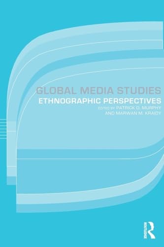 Global Media Studies: An Ethnographic Perspective