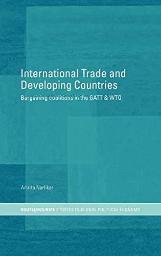 International Trade and Developing Countries: Bargaining Coalitions in GATT and WTO (RIPE Series in Global Political Economy)
