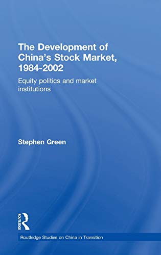 The Development of China's Stockmarket, 1984-2002: Equity Politics and Market Institutions
