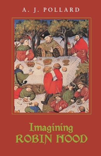 Imagining Robin Hood: The Late Medieval Stories in Historical Context