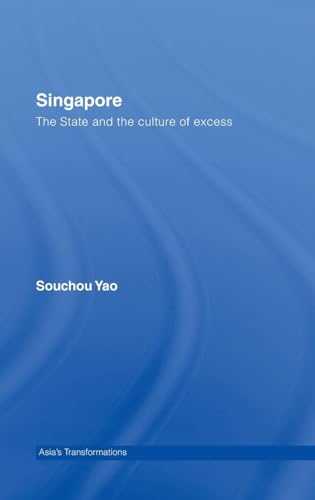 Singapore: The State and the Culture of Excess (Asia's Transformations)