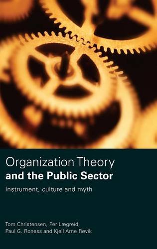 Organization Theory and the Public Sector: Instrument, Culture and Myth