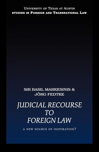 Judicial Recourse to Foreign Law: A New Source of Inspiration? (UT Austin Studies in Foreign and Transnational Law)