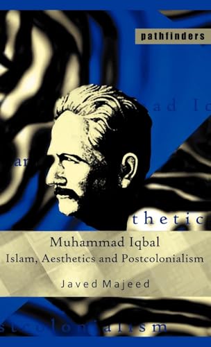 Muhammad Iqbal: Islam, Aesthetics and Postcolonialism
