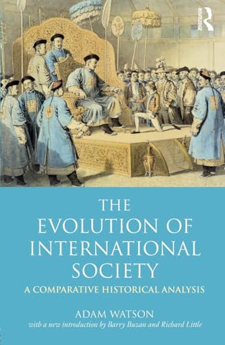 The Evolution of International Society: A Comparative Historical Analysis Reissue with a new introduction by Barry Buzan and Richard Little