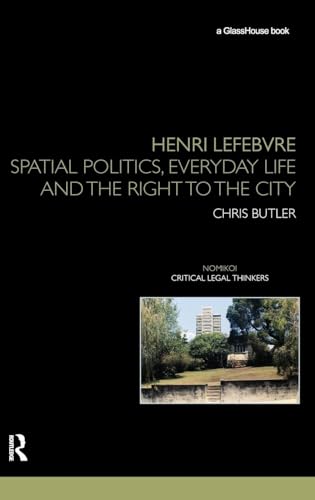 Henri Lefebvre: Spatial Politics, Everyday Life and the Right to the City