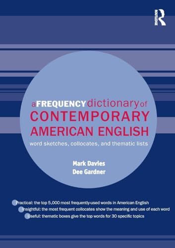 A Frequency Dictionary of Contemporary American English: Word Sketches, Collocates and Thematic Lists (Routledge Frequency Dictionaries)