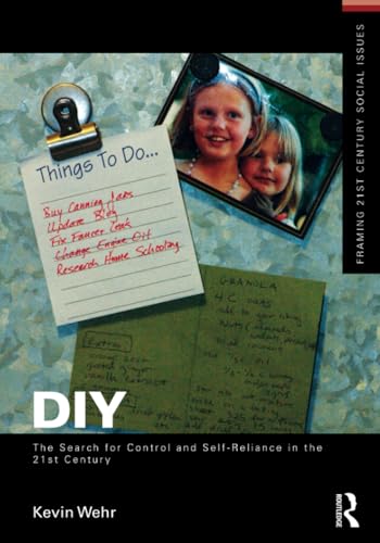 DIY: The Search for Control and Self-Reliance in the 21st Century (Framing 21st Century Social Issues)