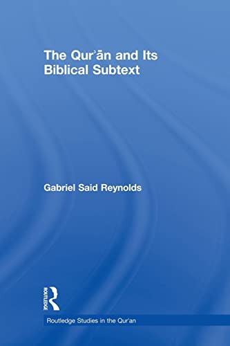 The Qur'an and its Biblical Subtext (Routledge Studies in the Qur'an)