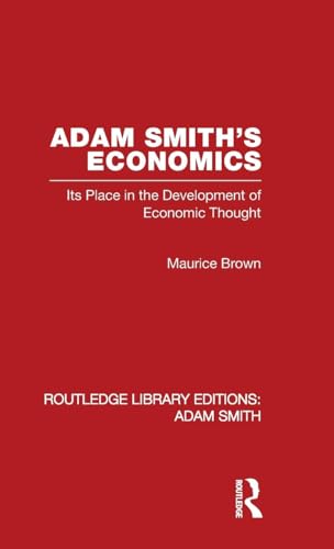 Adam Smith's Economics: Its Place in the Development of Economic Thought