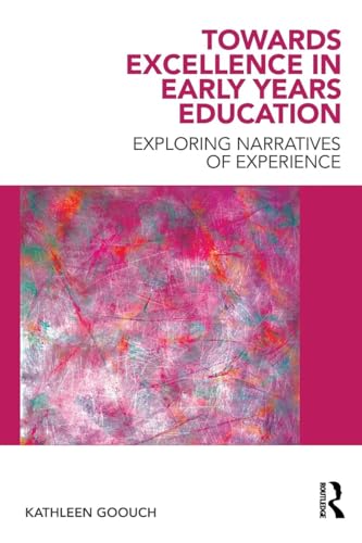Towards Excellence in Early Years Education: Exploring narratives of experience