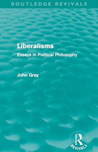 Liberalisms (Routledge Revivals): Essays in Political Philosophy