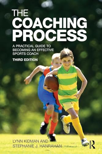 The Coaching Process: A Practical Guide to Becoming an Effective Sports Coach