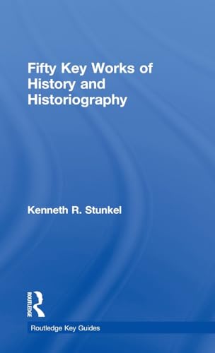 Fifty Key Works of History and Historiography (Routledge Key Guides)