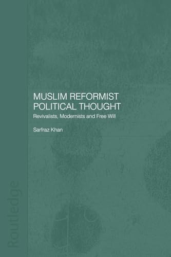 Muslim Reformist Political Thought: Revivalists, Modernists and Free Will